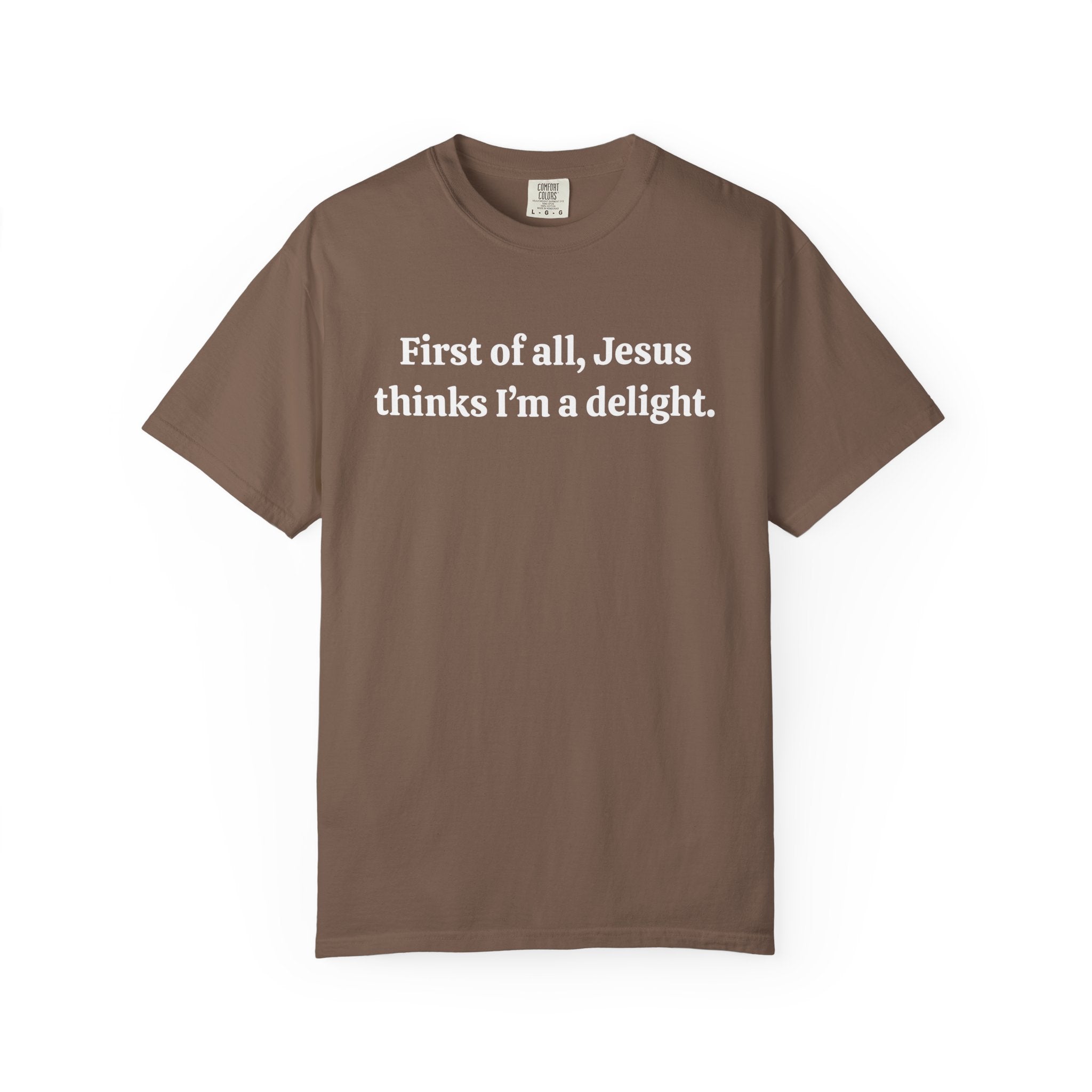 First of all, Jesus thinks I'm a delight