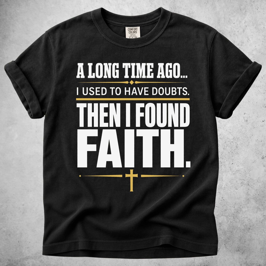 A Long Time Ago... Then I Found Faith.