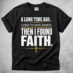 A Long Time Ago... Then I Found Faith.