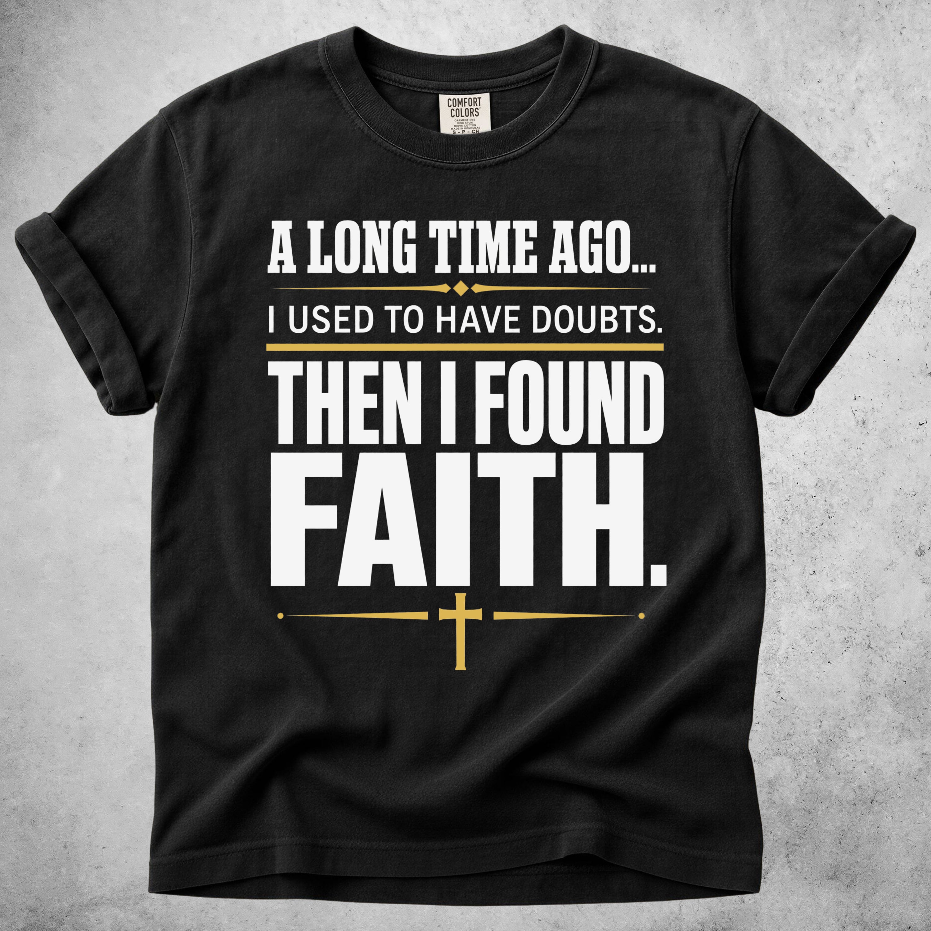 A Long Time Ago... Then I Found Faith.