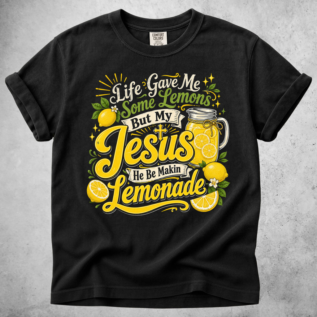 Life Gave Me Lemons But My Jesus He Be Makin' Lemonade