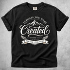 Perhaps You Were Created