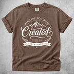 Perhaps You Were Created