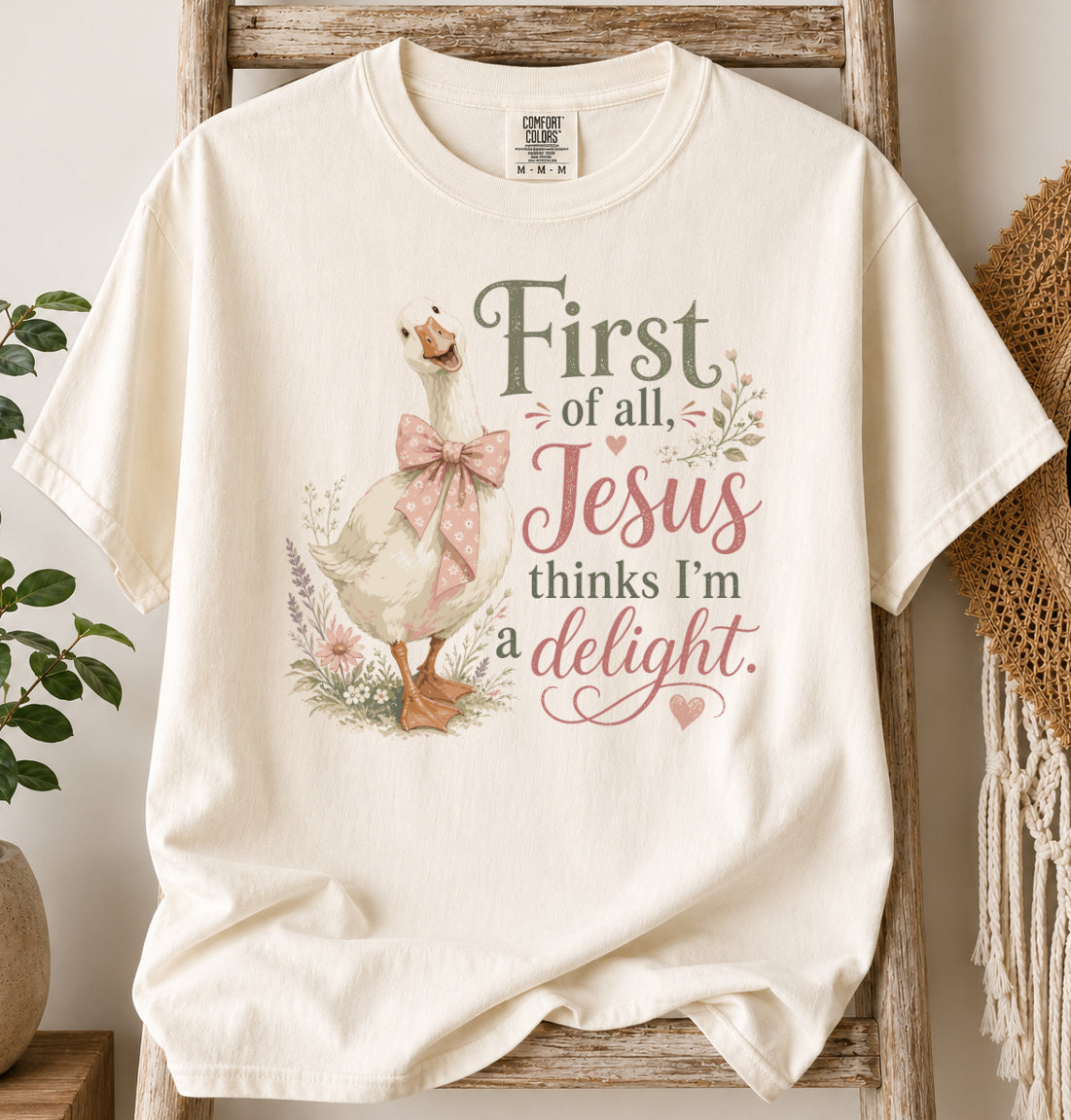 First of All, Jesus Thinks I'm a Delight T-Shirt