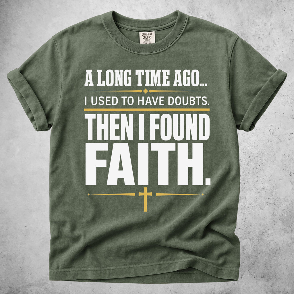A Long Time Ago... Then I Found Faith.
