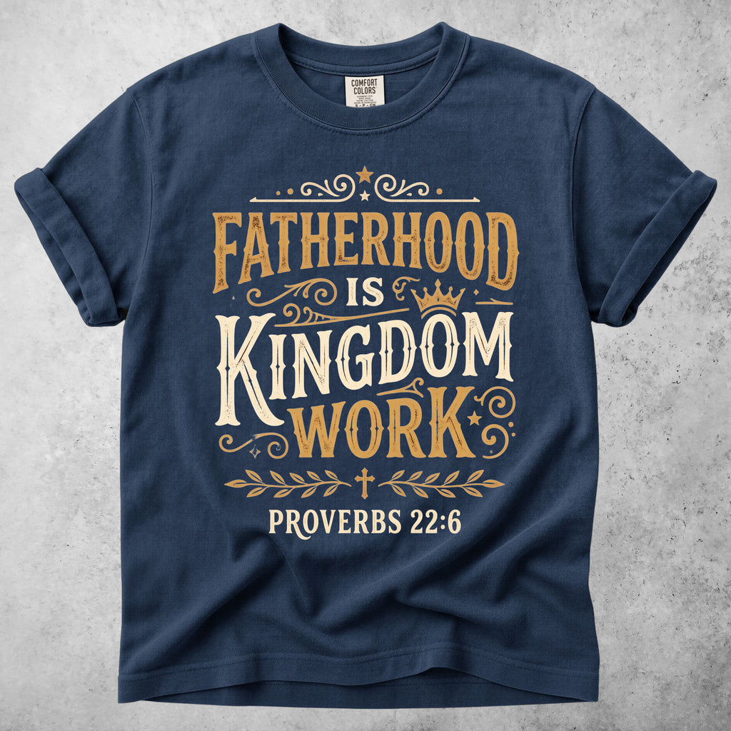 Fatherhood Is Kingdom - Proverbs 22:6