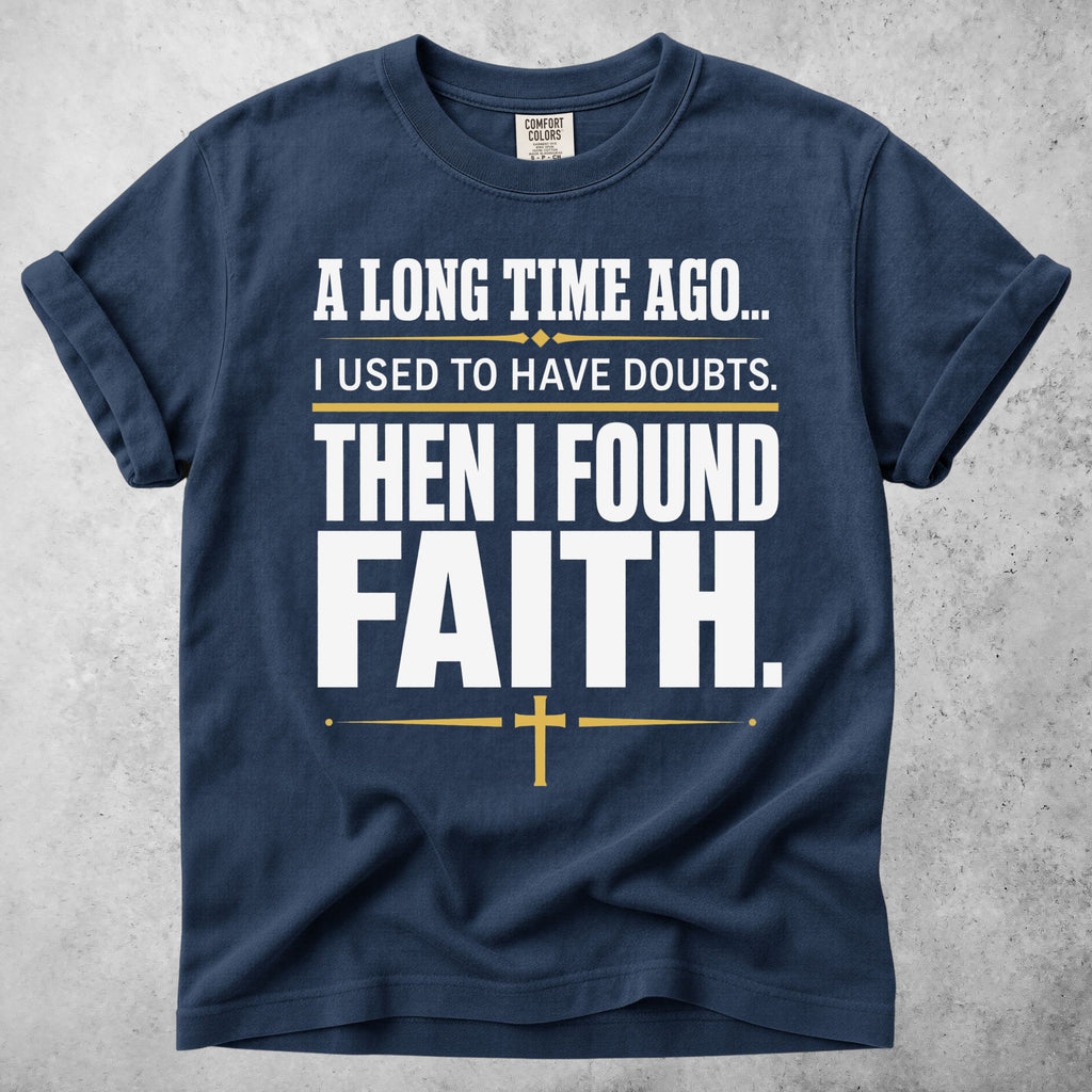 A Long Time Ago... Then I Found Faith.