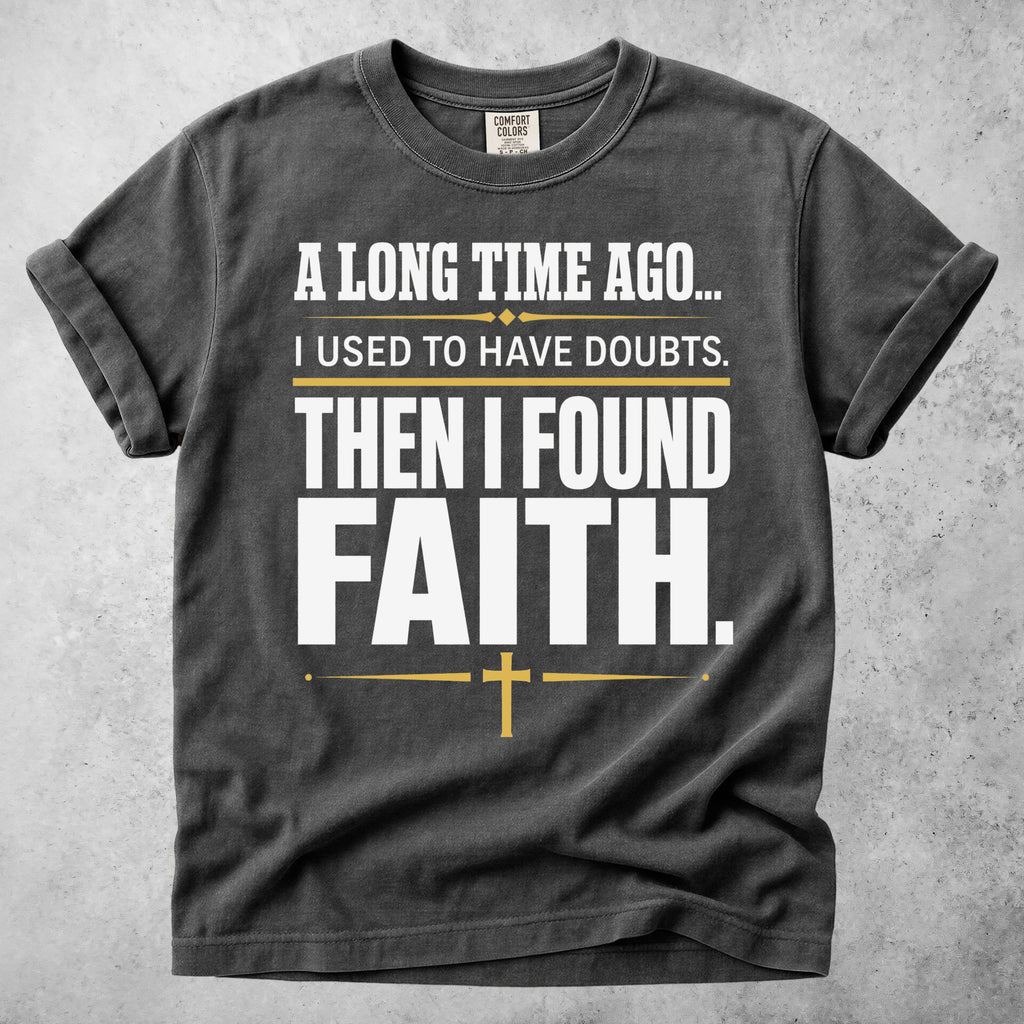 A Long Time Ago... Then I Found Faith.