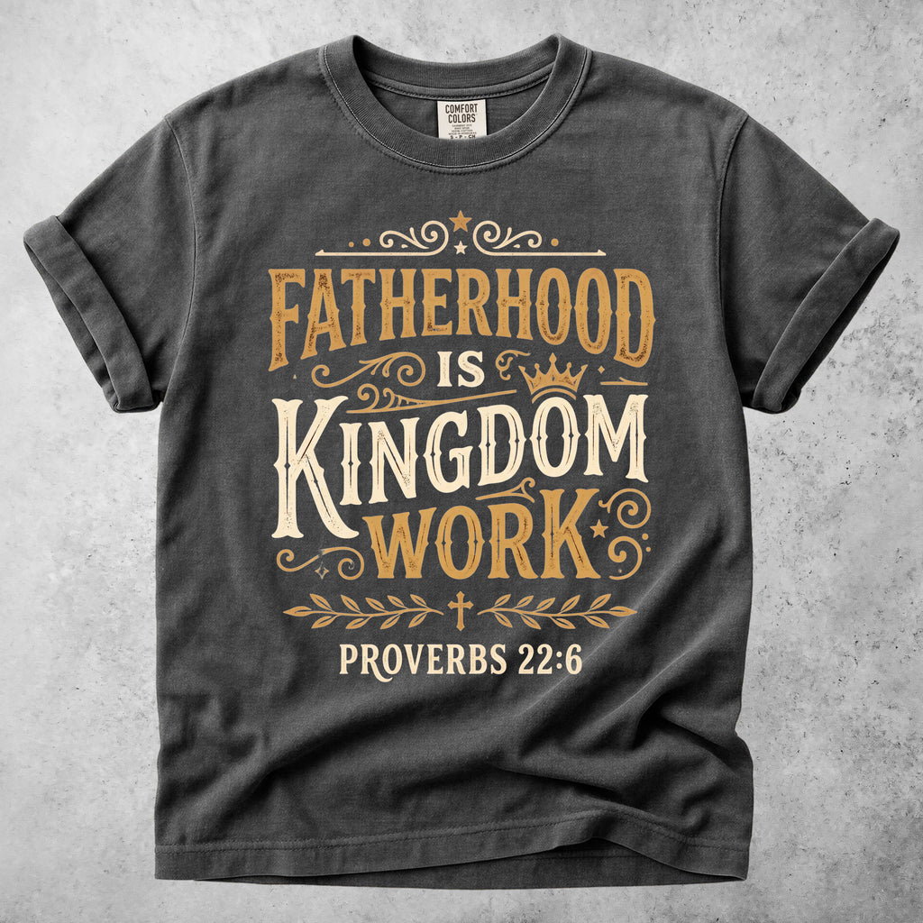 Fatherhood Is Kingdom - Proverbs 22:6