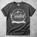 Perhaps You Were Created