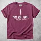 Printify T-Shirt Berry / S PRAY. WAIT. TRUST. God has a plan