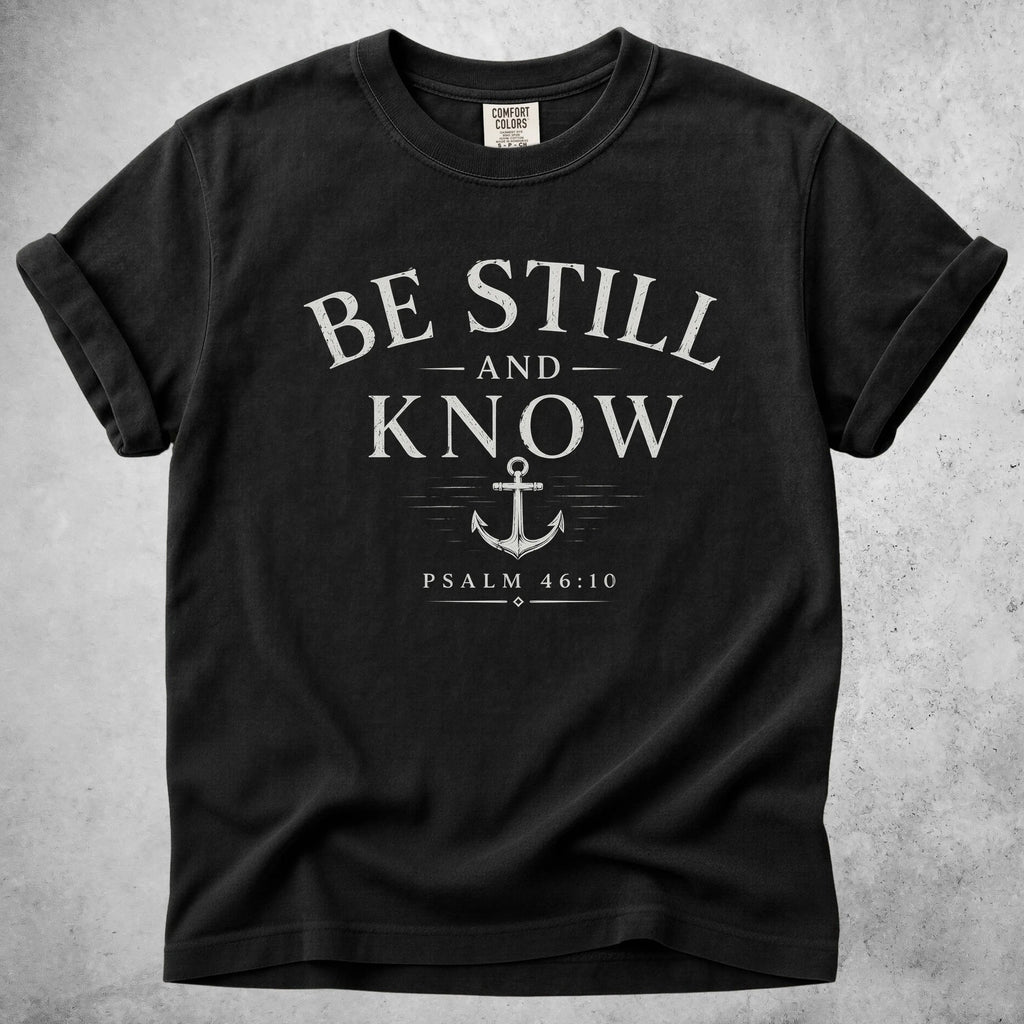 Printify T-Shirt Black / S Be Still and Know – Anchor Faith