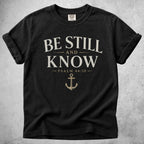 Printify T-Shirt Black / S BE STILL AND KNOW  - T-Shirt