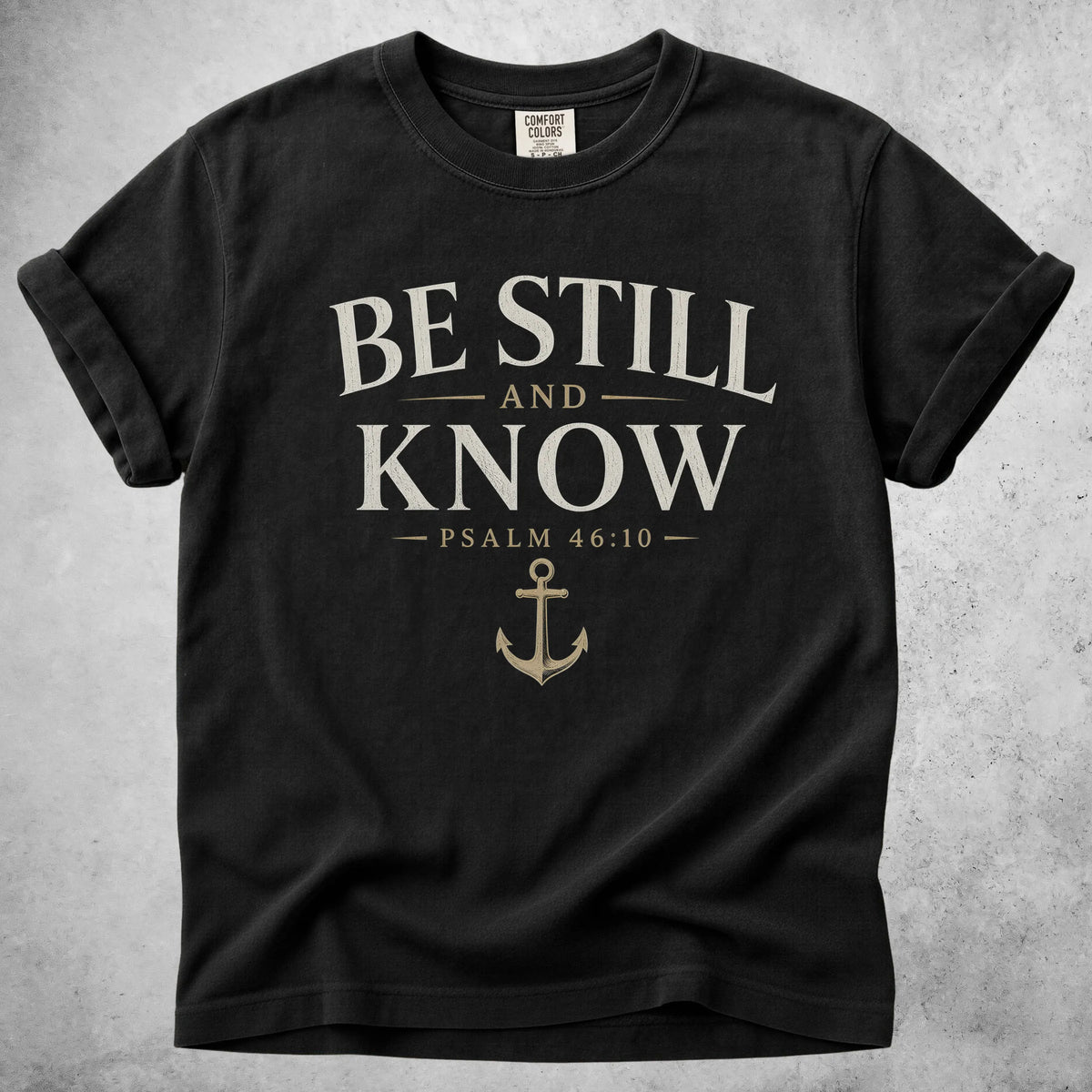 Printify T-Shirt Black / S BE STILL AND KNOW  - T-Shirt