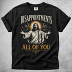 Printify T-Shirt Black / S disappointments all of you funny T-Shirt