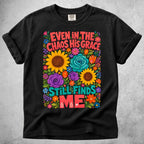 Printify T-Shirt Black / S Even in the Chaos T-Shirt