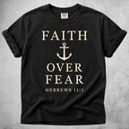 Printify T-Shirt Black / S Faith Over Fear Anchor - Hebrews 11:1