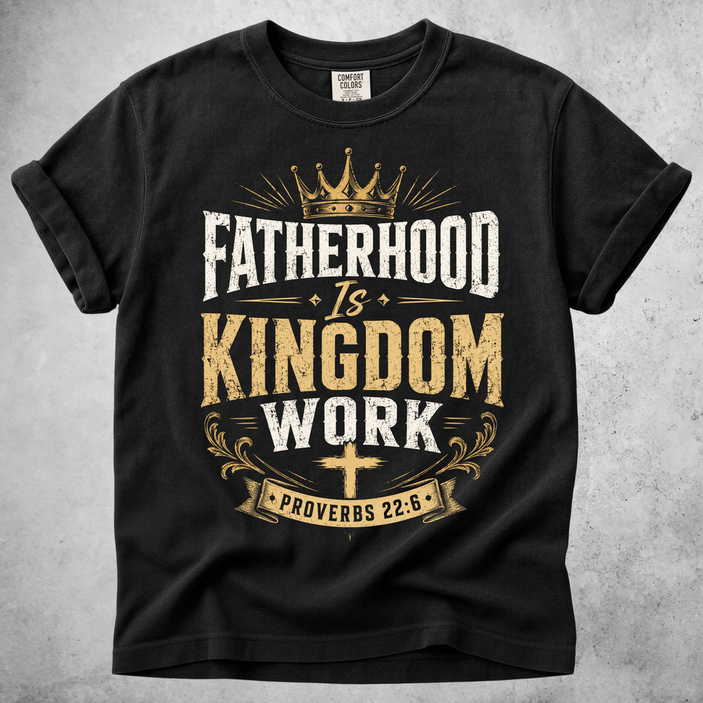 Printify T-Shirt Black / S Fatherhood Is Kingdom Work