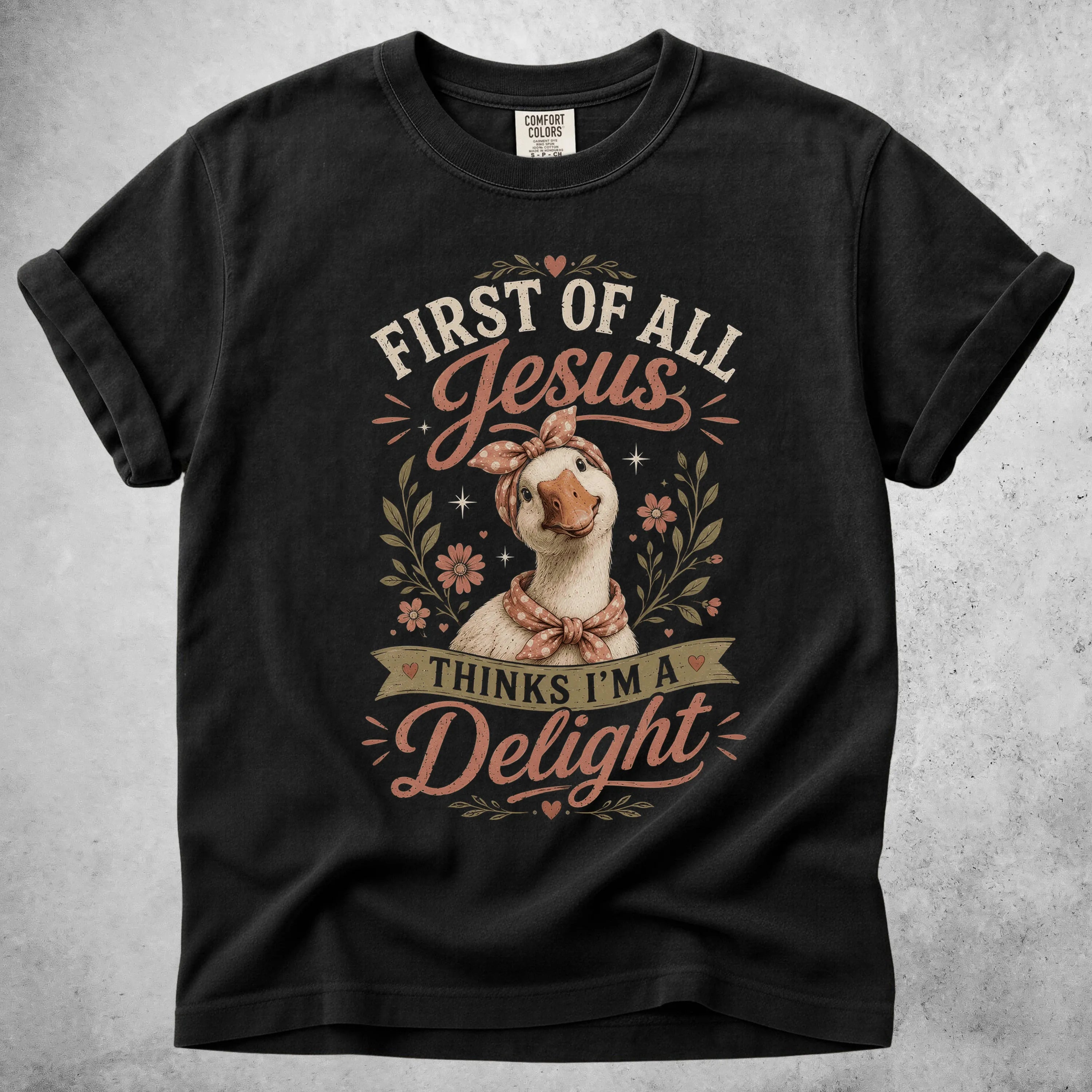 Printify T-Shirt Black / S FIRST OF ALL, Jesus THINKS I'M A Delight T-Shirt