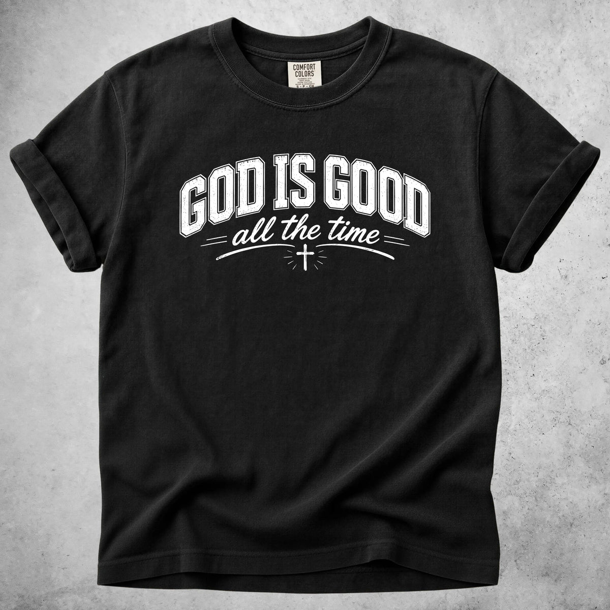 Printify T-Shirt Black / S GOD IS GOOD all the time T-Shirt