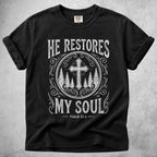 Printify T-Shirt Black / S HE RESTORES MY SOUL -  T-Shirt