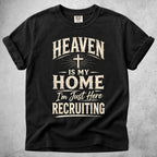 Printify T-Shirt Black / S HEAVEN IS MY HOME I'm Just Here RECRUITING - T-Shirt