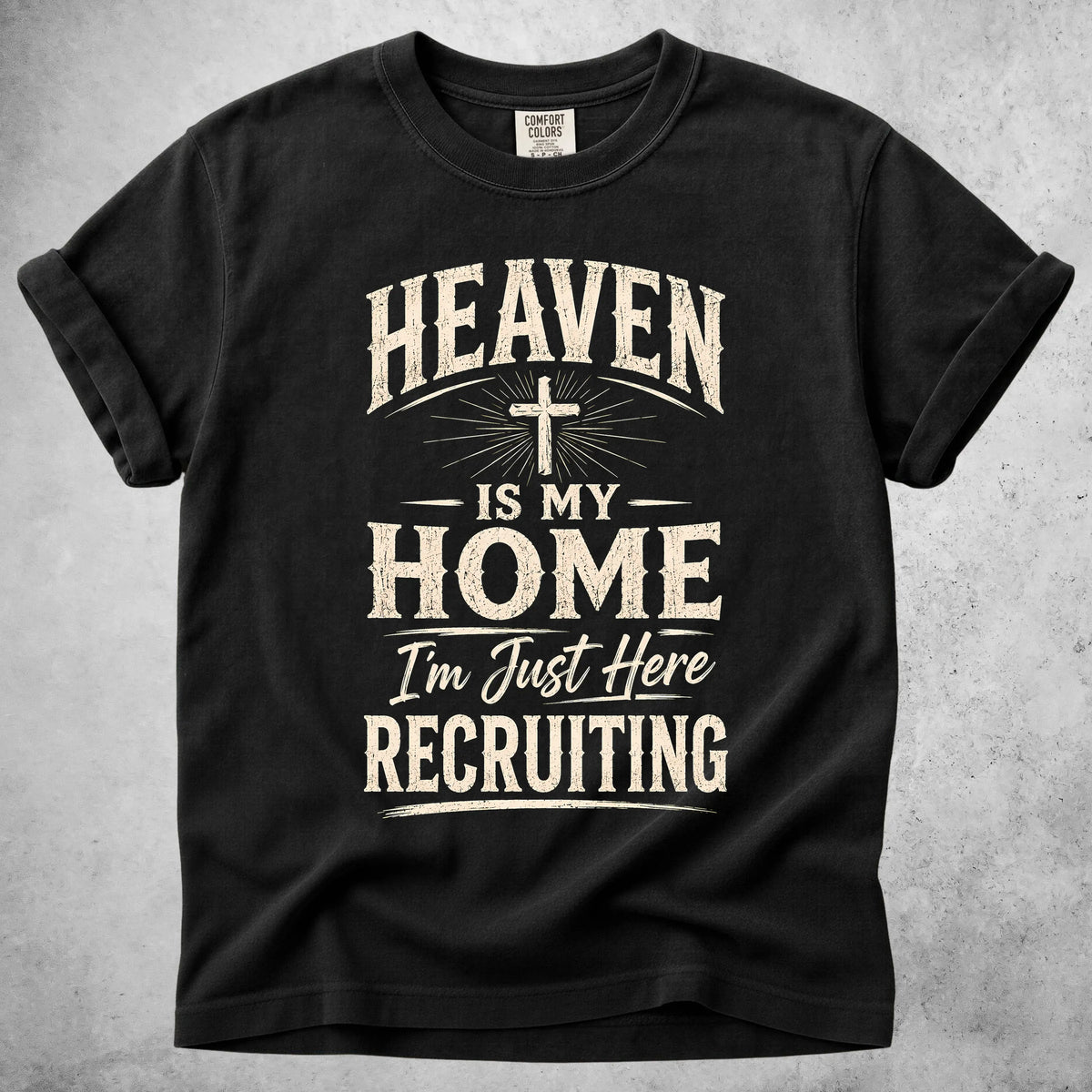 Printify T-Shirt Black / S HEAVEN IS MY HOME I'm Just Here RECRUITING - T-Shirt