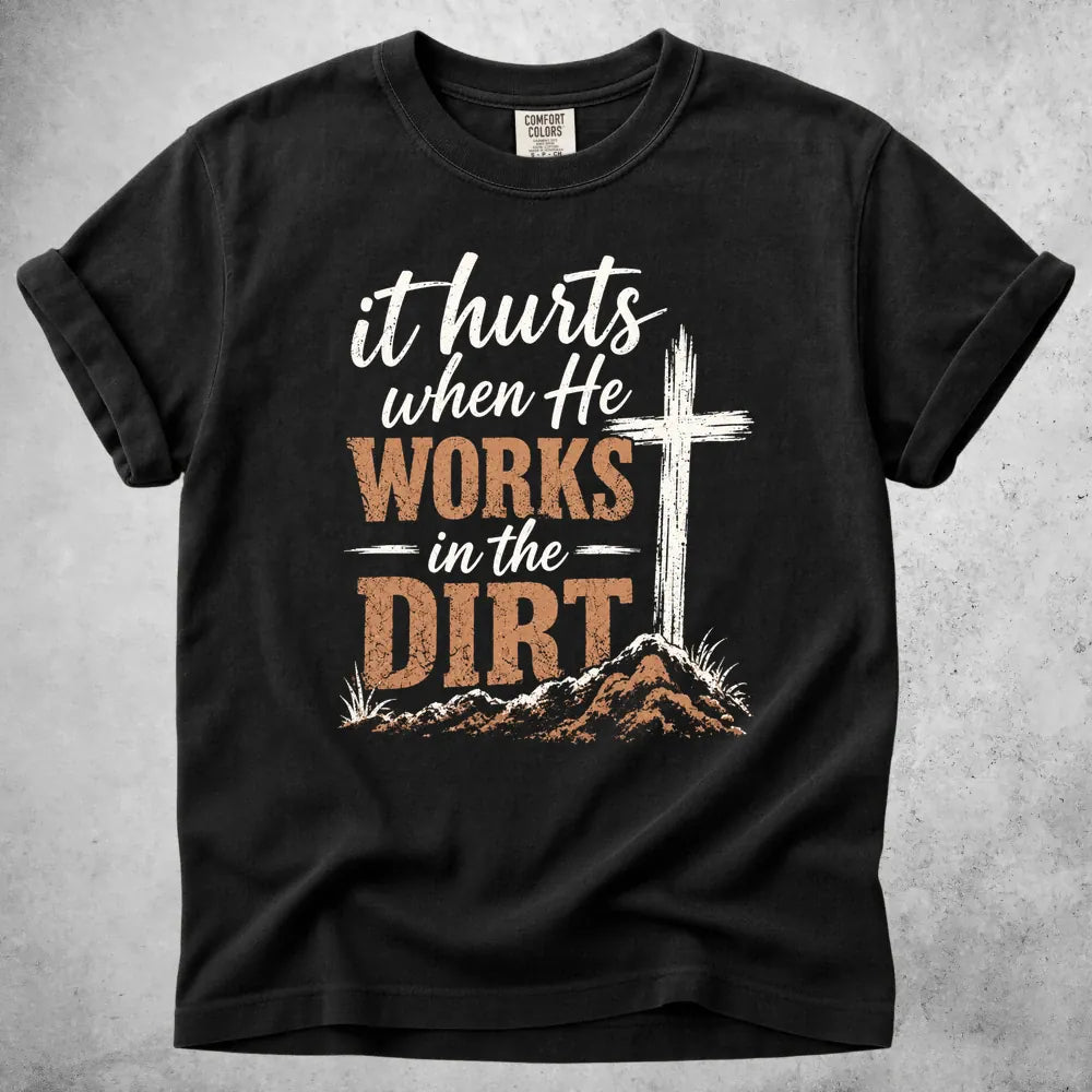 Printify T-Shirt Black / S It Hurts When He Works in the Dirt T-Shirt