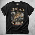 Printify T-Shirt Black / S Jesus Said Go Fishing T-Shirt