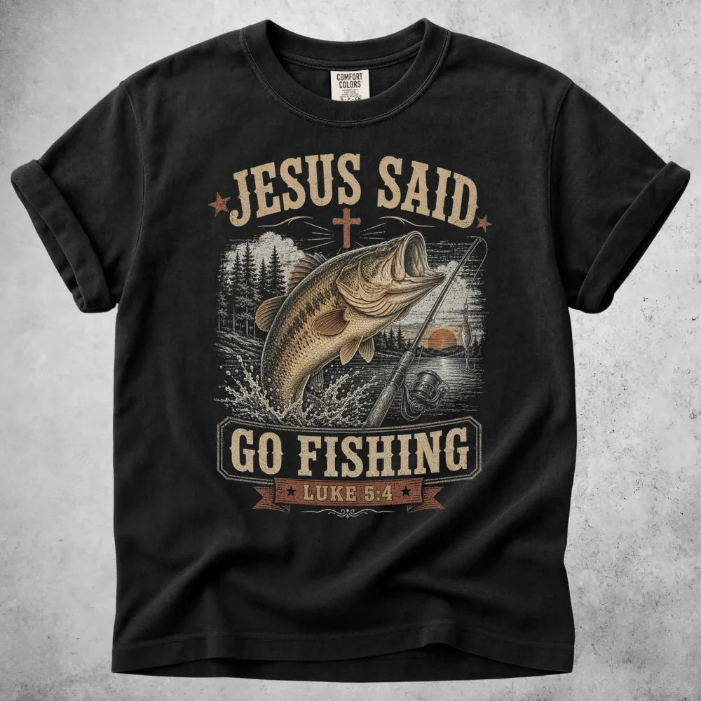 Printify T-Shirt Black / S Jesus Said Go Fishing T-Shirt