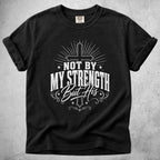Printify T-Shirt Black / S NOT BY MY STRENGTH But His T-Shirt