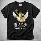Printify T-Shirt Black / S Off to Drink Coffee and Praise Jesus T-Shirt