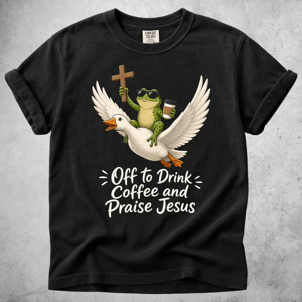 Printify T-Shirt Black / S Off to Drink Coffee and Praise Jesus T-Shirt