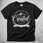 Printify T-Shirt Black / S Perhaps You Were Created