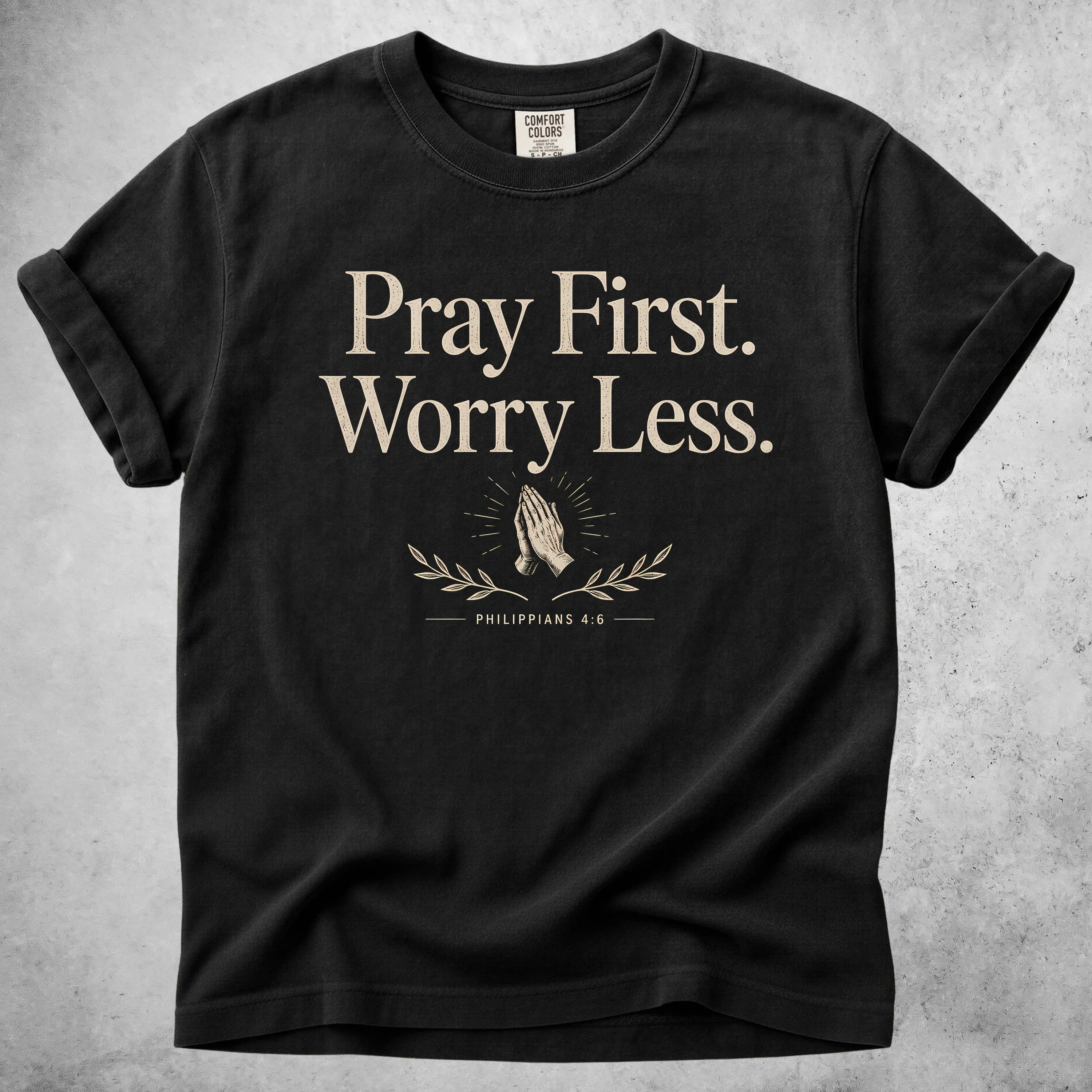 Printify T-Shirt Black / S Pray First. Worry Less - T-Shirt