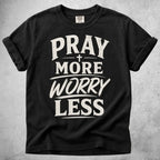 Printify T-Shirt Black / S Pray More, Worry Less T-Shirt