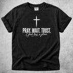 Printify T-Shirt Black / S PRAY. WAIT. TRUST. God has a plan