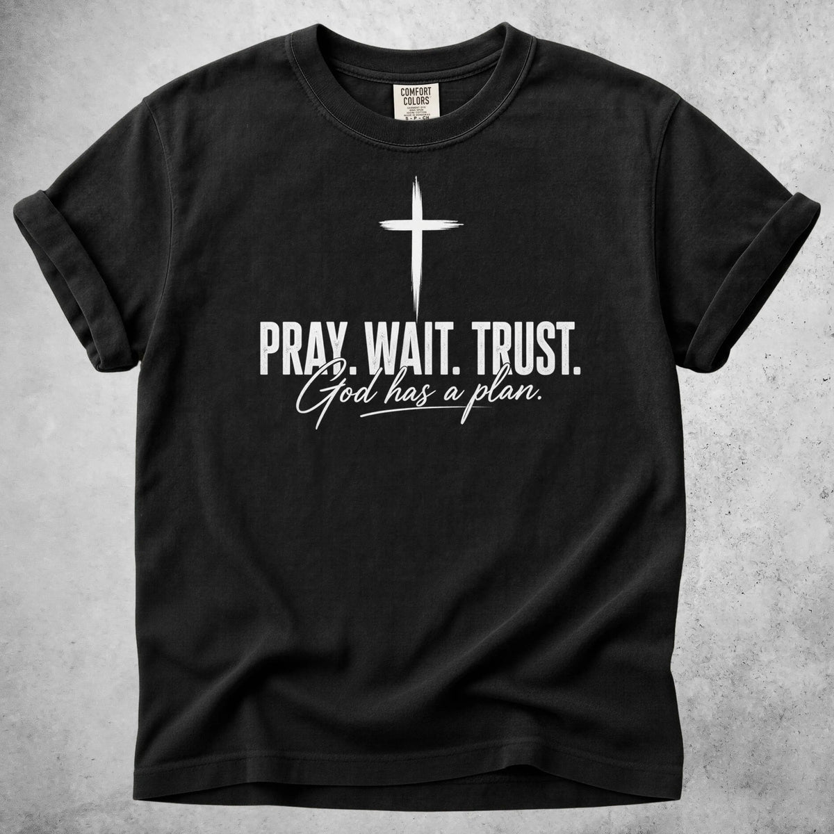 Printify T-Shirt Black / S PRAY. WAIT. TRUST. God has a plan
