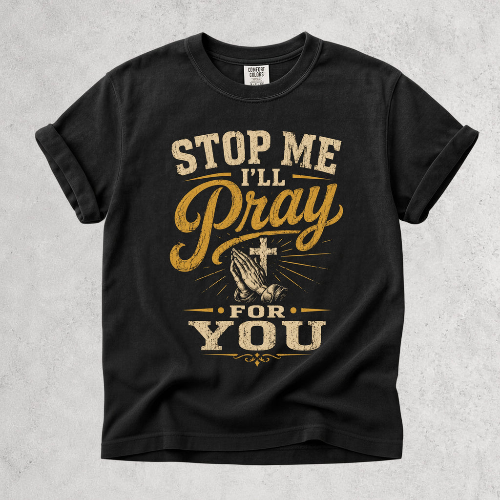 Printify T-Shirt Black / S Stop Me I'll Pray for You