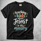 Printify T-Shirt Black / S Teaching Kids About Jesus is My Ministry