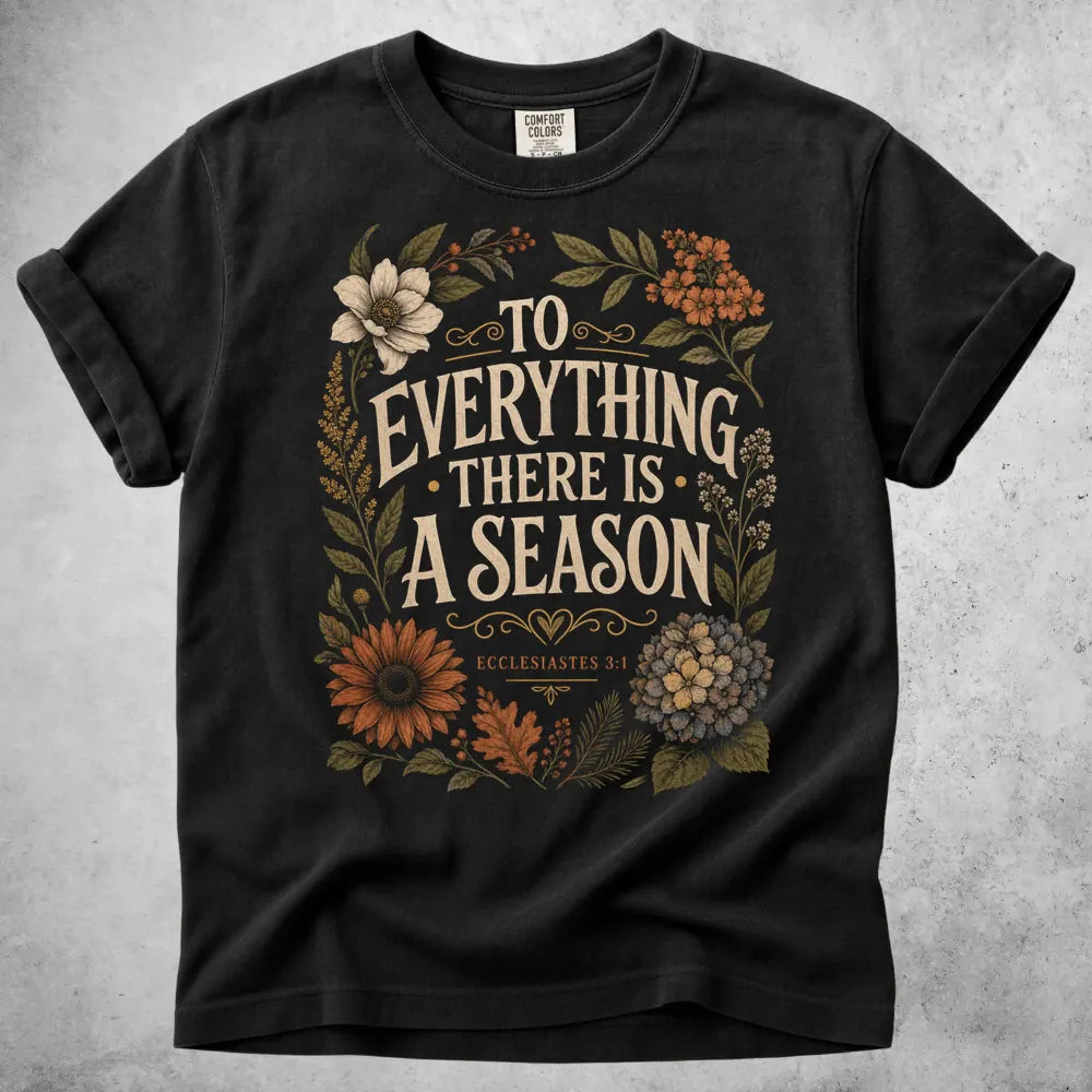 Printify T-Shirt Black / S to everything there is a season ecclesiastes T-Shirt