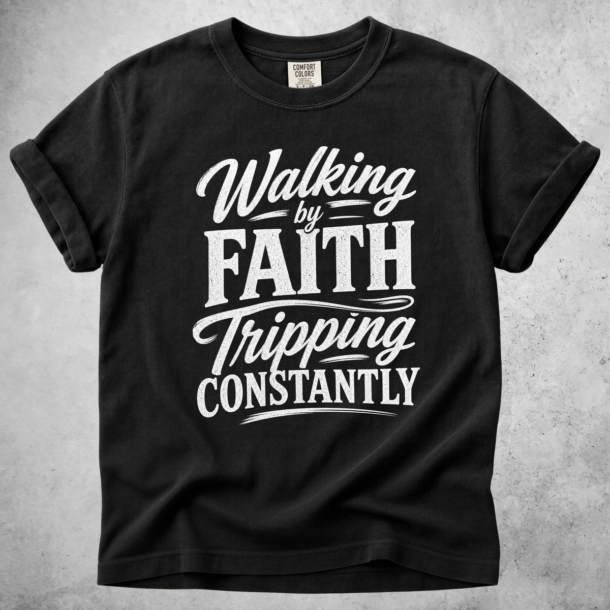 Printify T-Shirt Black / S Walking By Faith Tripping Constantly - T-Shirt
