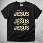 Printify T-Shirt Black / S You Need Jesus T-Shirt