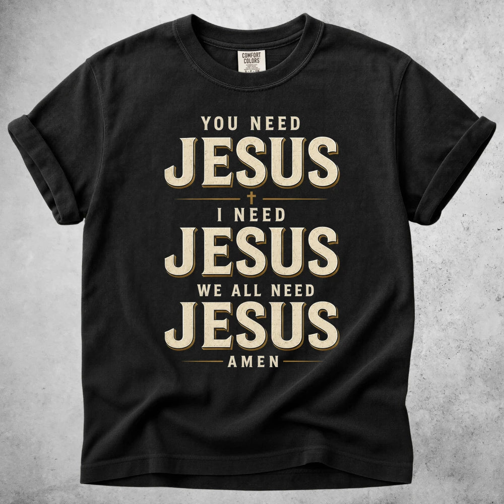 Printify T-Shirt Black / S You Need Jesus T-Shirt