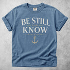 Printify T-Shirt Blue Jean / S BE STILL AND KNOW  - T-Shirt