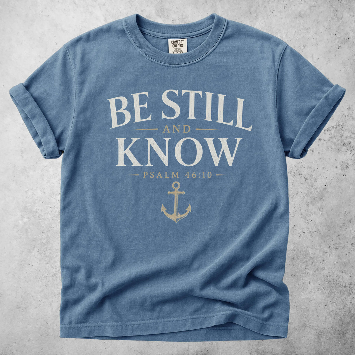Printify T-Shirt Blue Jean / S BE STILL AND KNOW  - T-Shirt