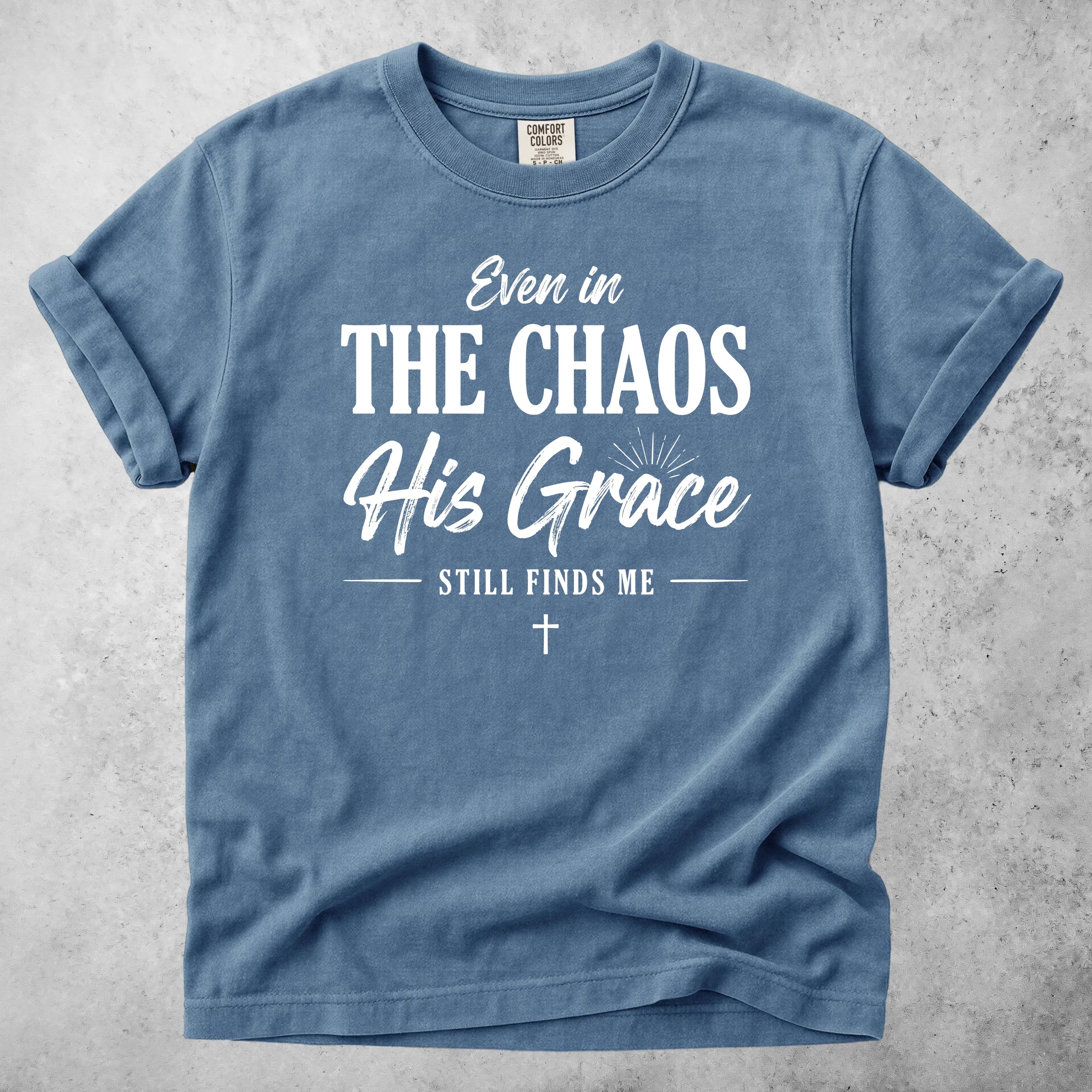 Printify T-Shirt Blue Jean / S Even in The Chaos T-Shirt