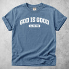 Printify T-Shirt Blue Jean / S GOD IS GOOD ALL THE TIME - T-Shirt