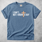 Printify T-Shirt Blue Jean / S I Can't But I Know A Guy