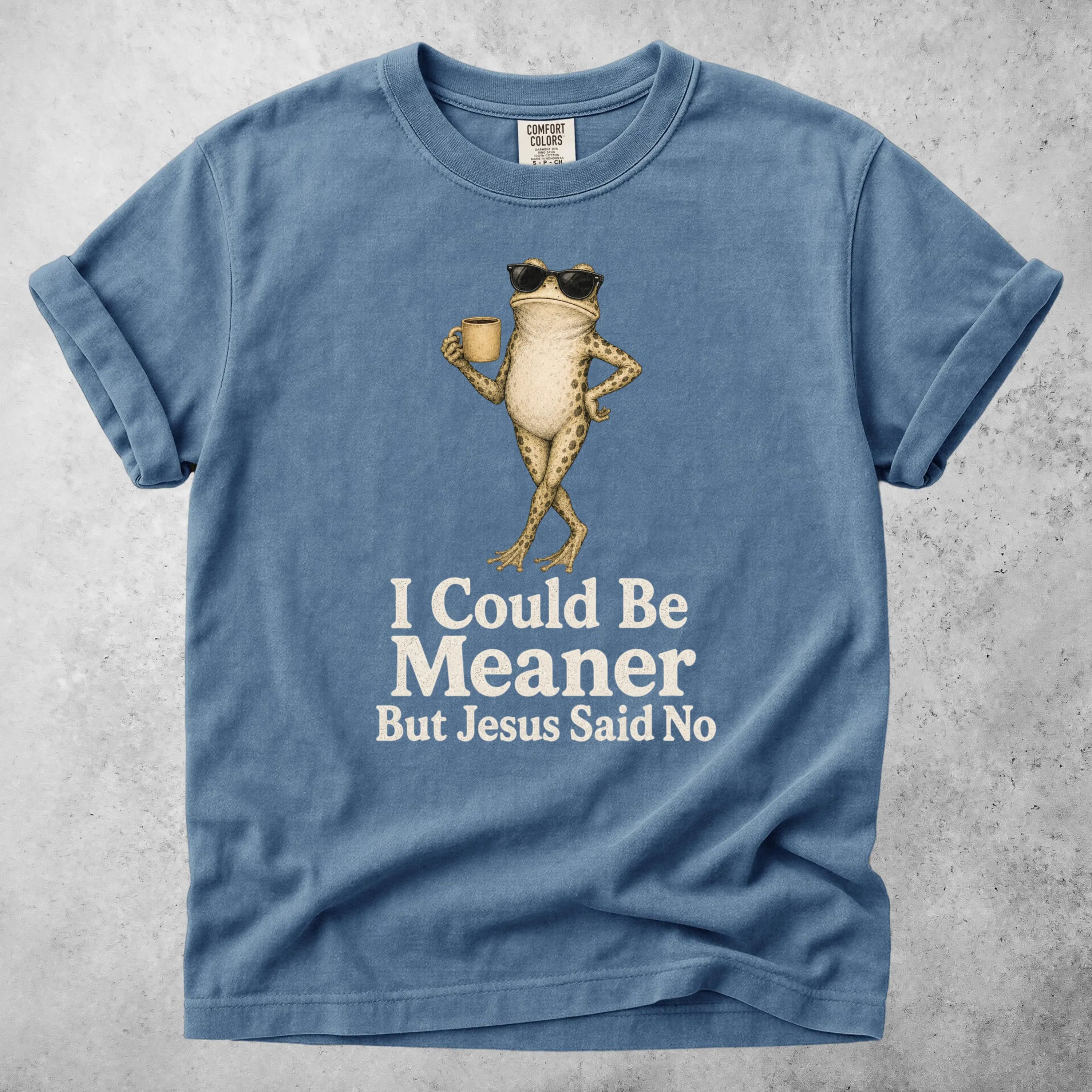 Printify T-Shirt Blue Jean / S I Could Be Meaner